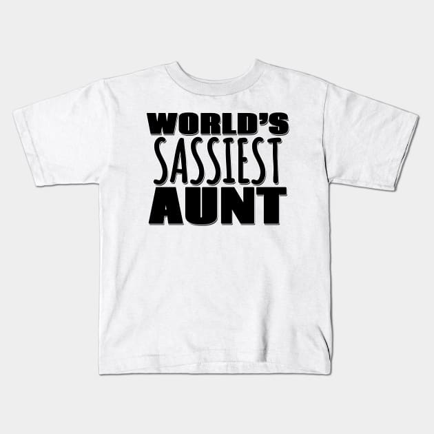 World's Sassiest Aunt Kids T-Shirt by Mookle